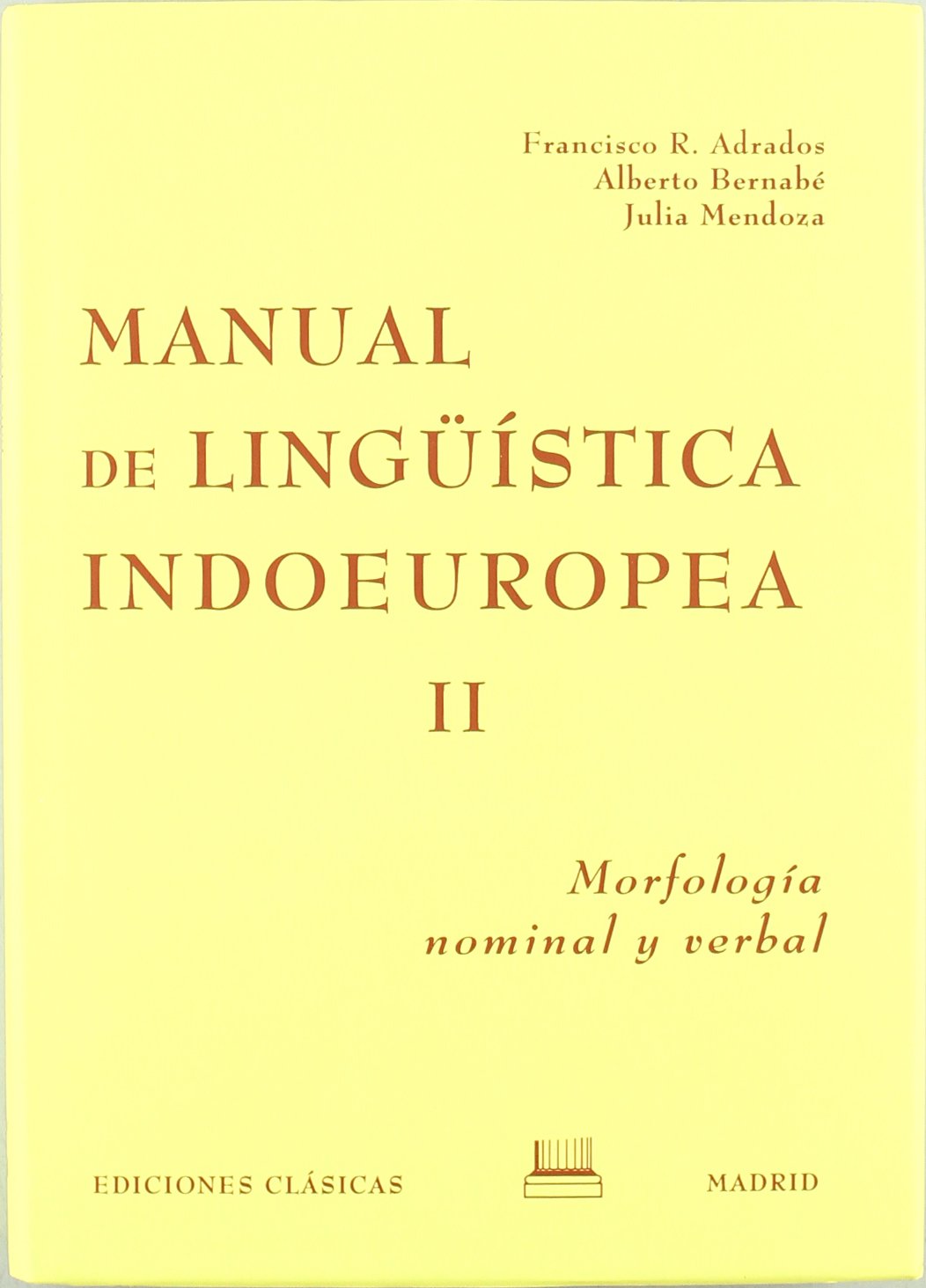 MANUAL DE LINGÜISTICA INDOEUROPEA. VOL. II: Morfología nominal y verbal book