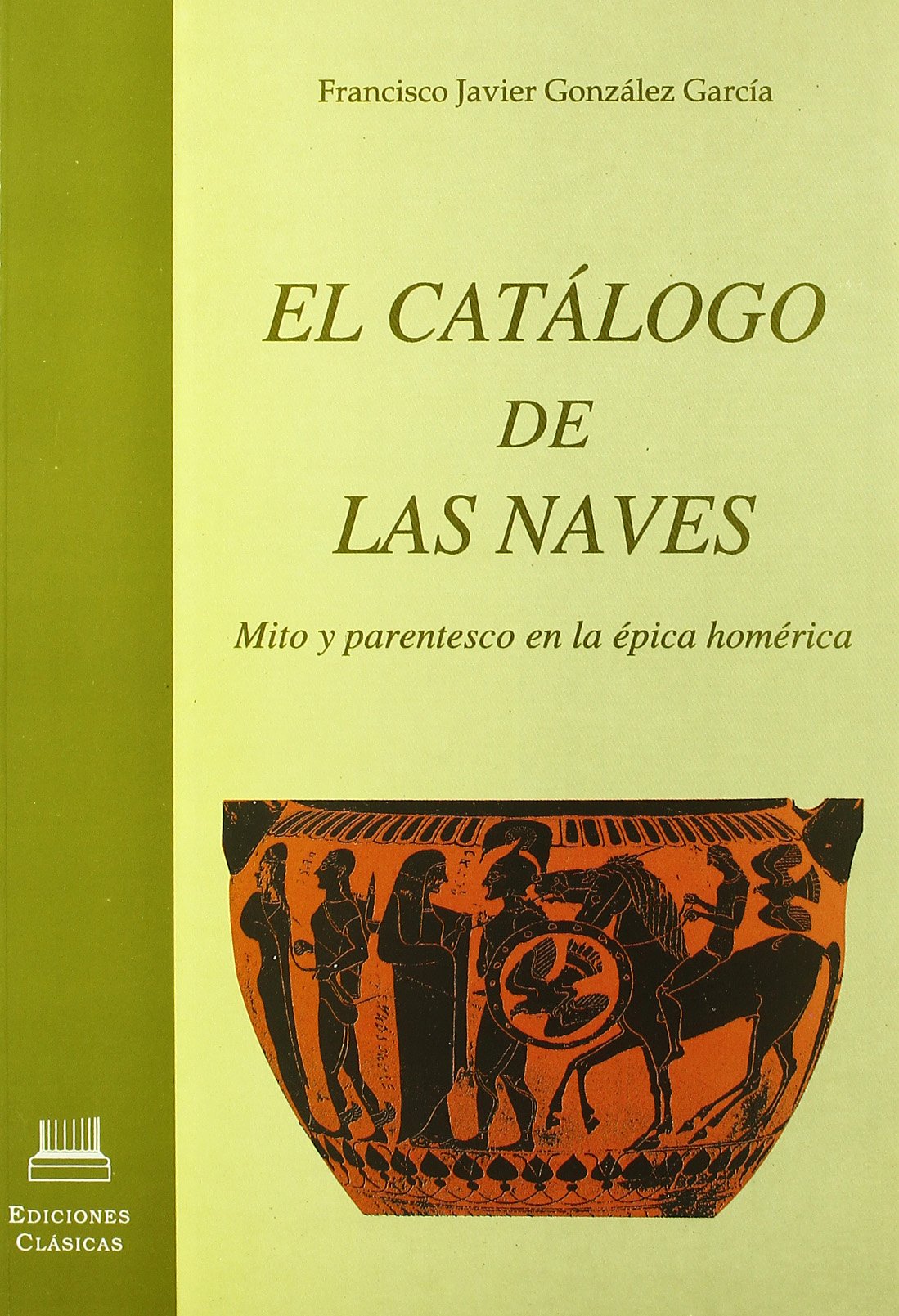 El catálogo de las naves : mito y parentesco en la épica homérica: Mito y Parentesco En La Epica Homerica Historical Fiction