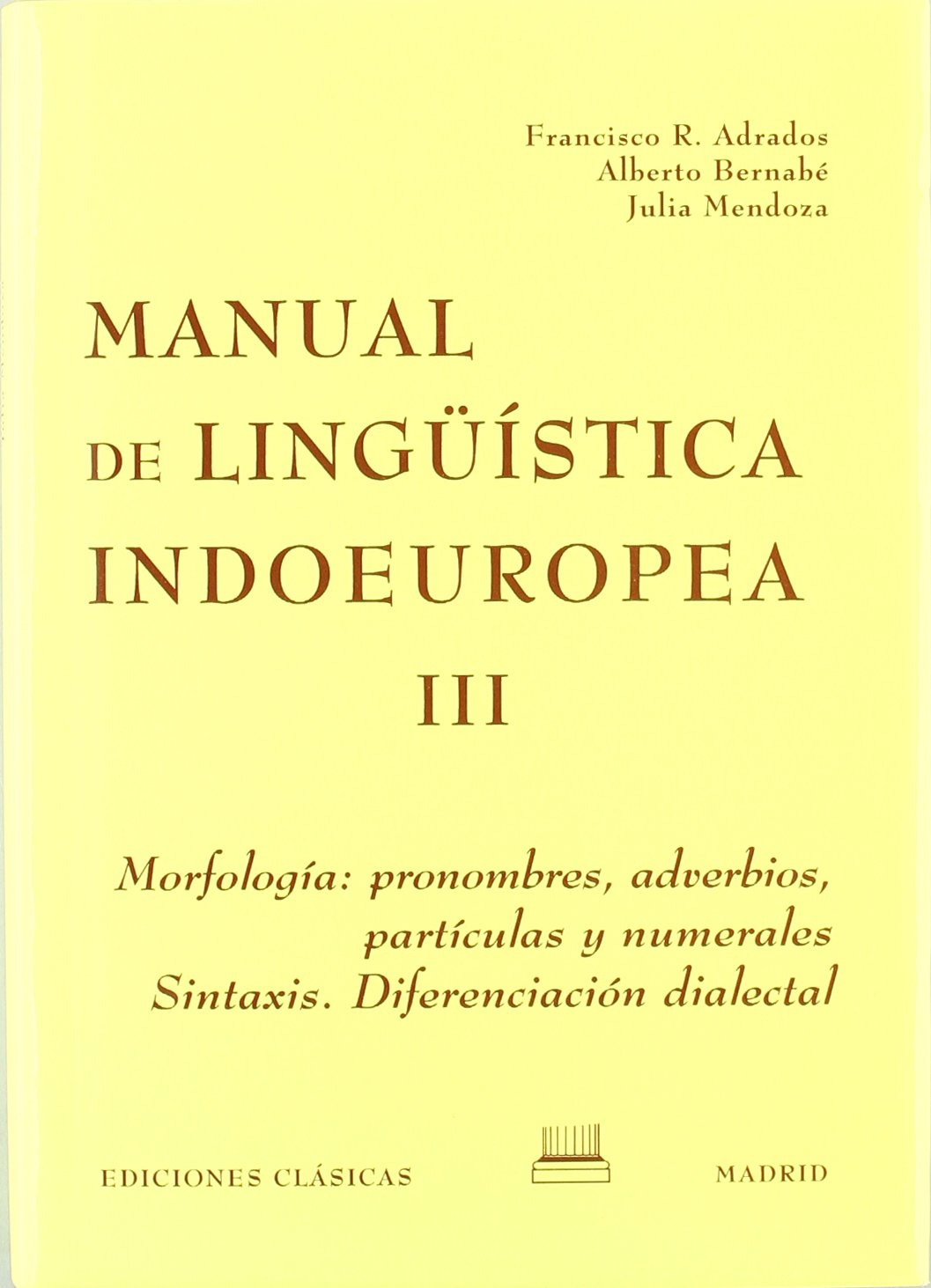 MANUAL DE LINGÜISTICA INDOEUROPEA. Vol. III: Morfología: pronombres, adverbios, partículas y numerales. Sintaxis Social Sciences