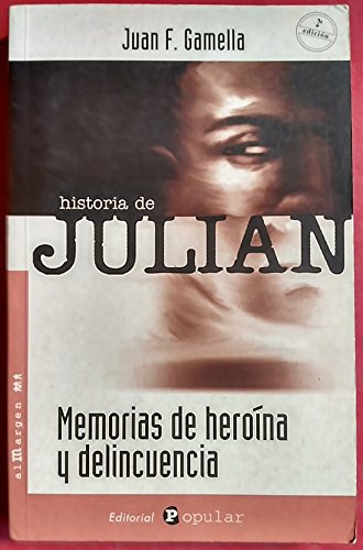 La historia de Julian: Memorias de heroina y delincuencia (Al margen) (Spanish Edition) Books