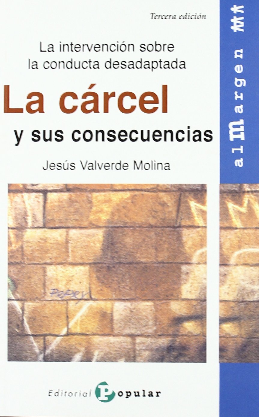 La cárcel y sus consecuencias: La intervención sobre la conducta desadaptada book