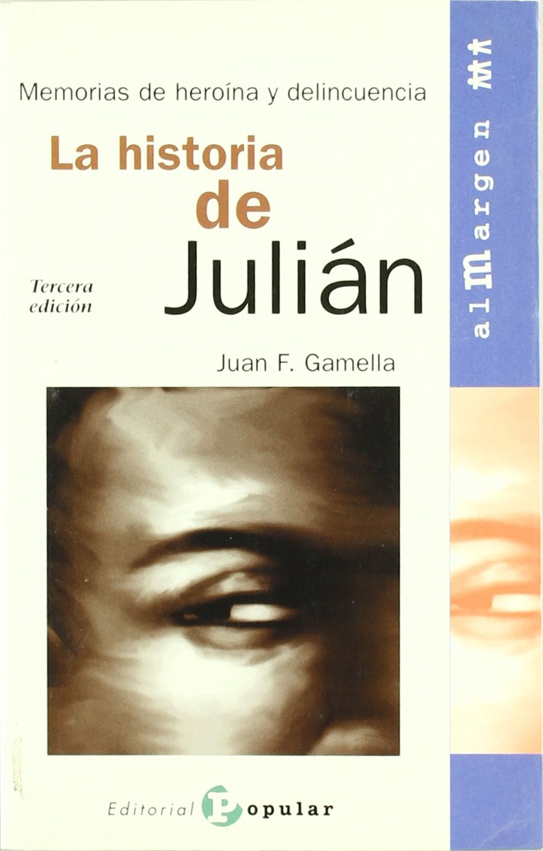 La historia de Julian : memorias de heroina y delincuencia (Al margen, Band 4) Books