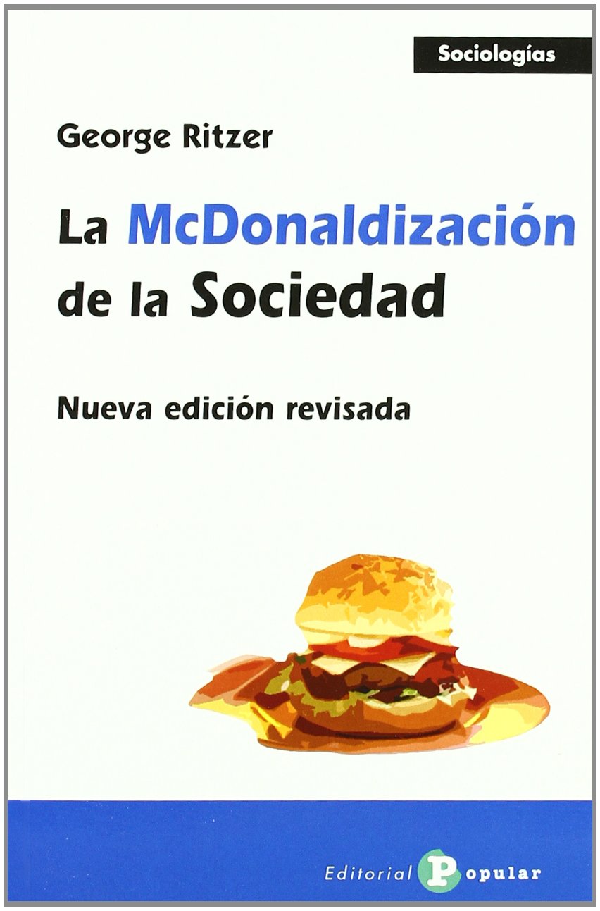 La McDonaldización de la sociedad : nueva edición revisada (Sociologías, Band 1) Social Sciences