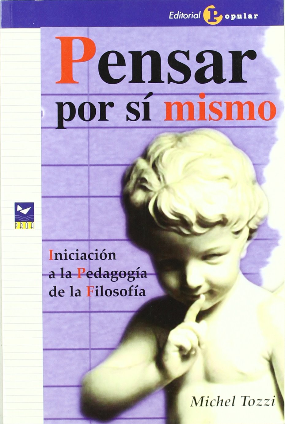 Pensar por sí mismo : iniciación a la pedagogía de la filosofía (Proa, Band 36) Philosophy