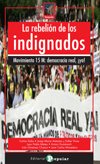 La rebelión de los indignados : Movimiento 15M : Democracia Real ¡Ya! Philosophy