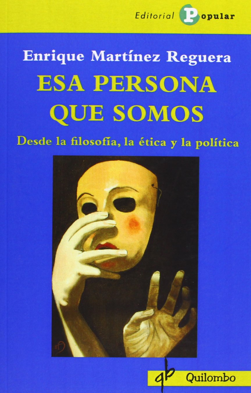Esa persona que somos : desde la filosofía, la ética y la política (Quilombo, Band 14) Philosophy