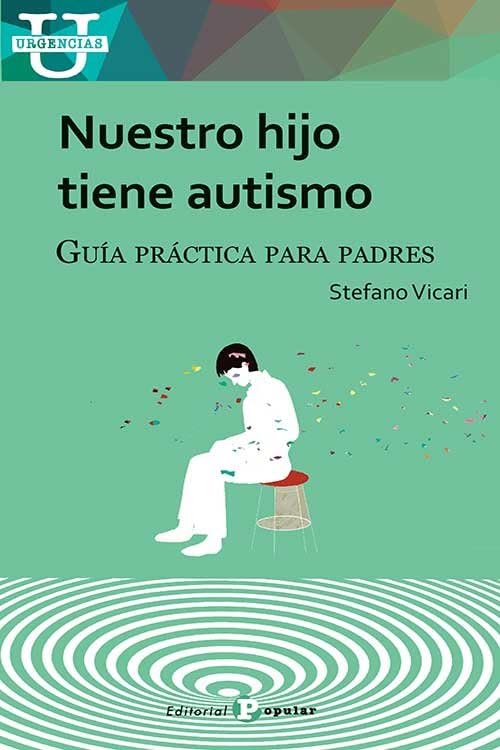 Nuestro hijo tiene autismo: Guía práctica para padres (Urgencias, Band 18) Education & Training