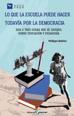 Lo que la escuela puede hacer todavía por la democracia: Dos o tres cosas que sé (quizás) sobre educación y pedagogía (proa, Band 61) Education & Training