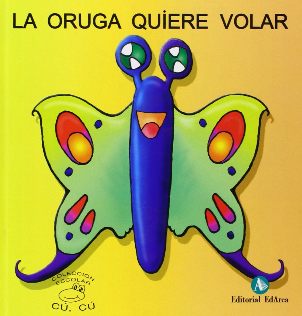 Cuentos Cu-Cu (mayus.) 5 - La Oruga Quiere Volar book