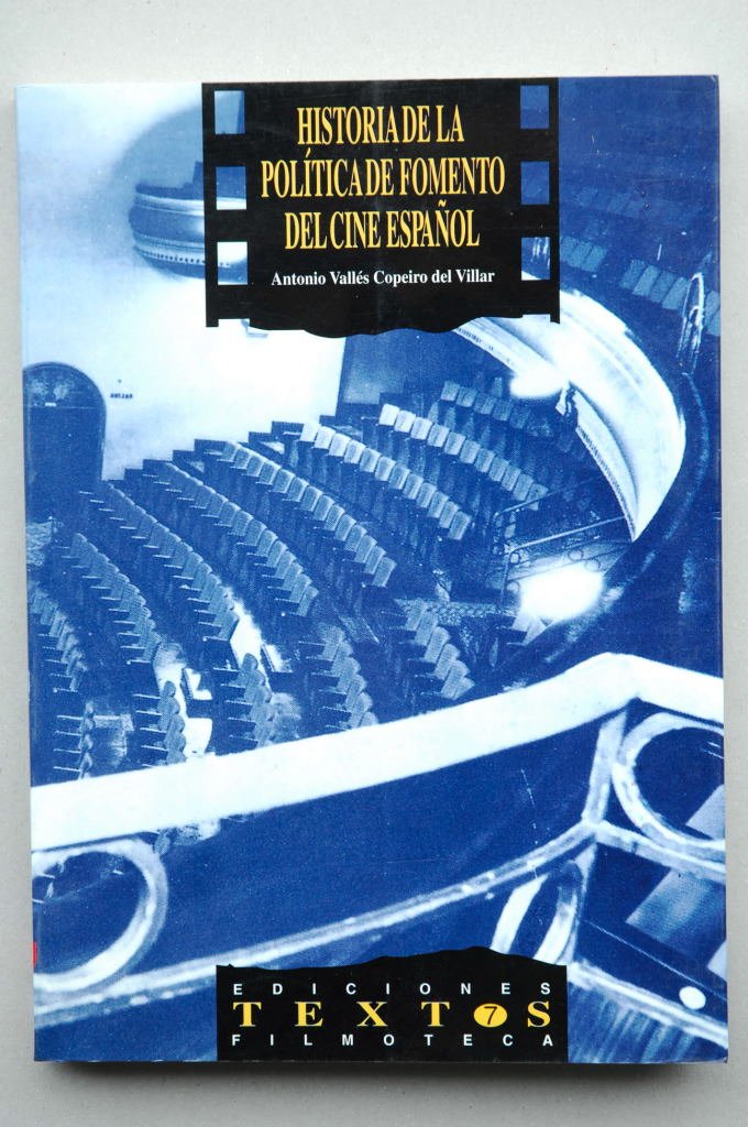 HISTORIA DE LA POLÍTICA DE FOMENTO DEL CINE ESPAÑOL Books