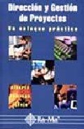 Dirección y Gestión de Proyectos: Un enfoque práctico. book