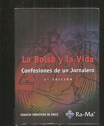La bolsa y la vida : confesiones de un jornalero Business, Finance & Career