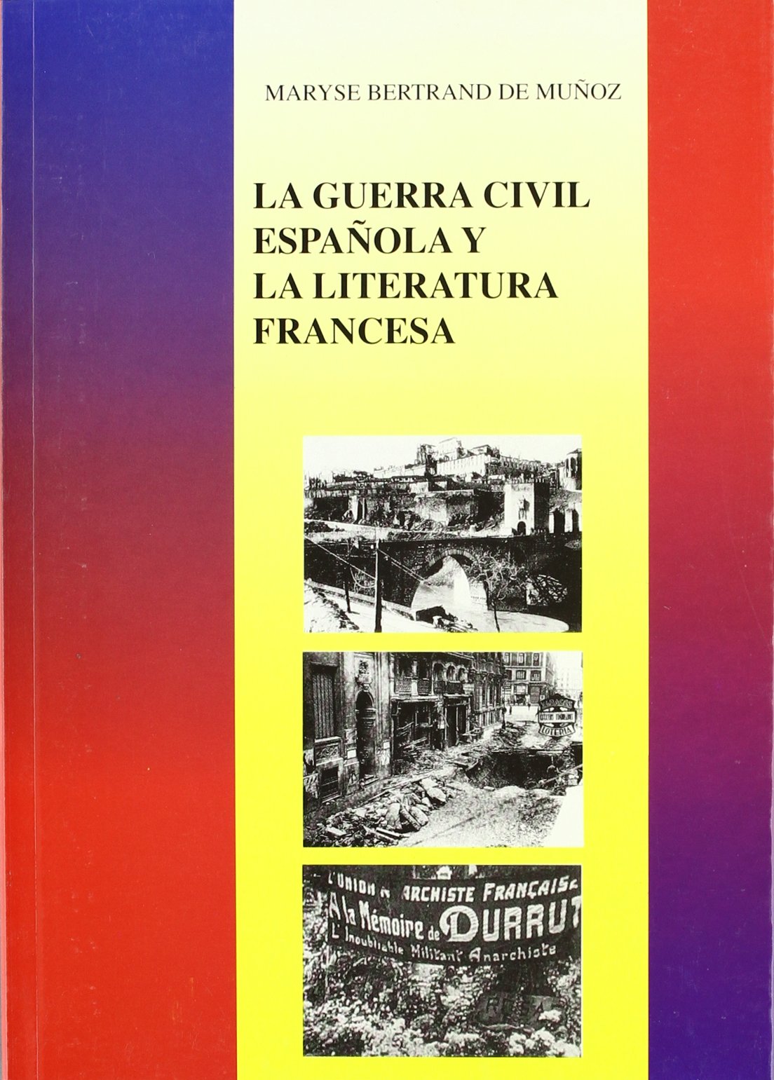 La Guerra Civil Espanola y La Literatura Francesa (Col. Alfar Universidad, Band 82) Contemporary literature Books