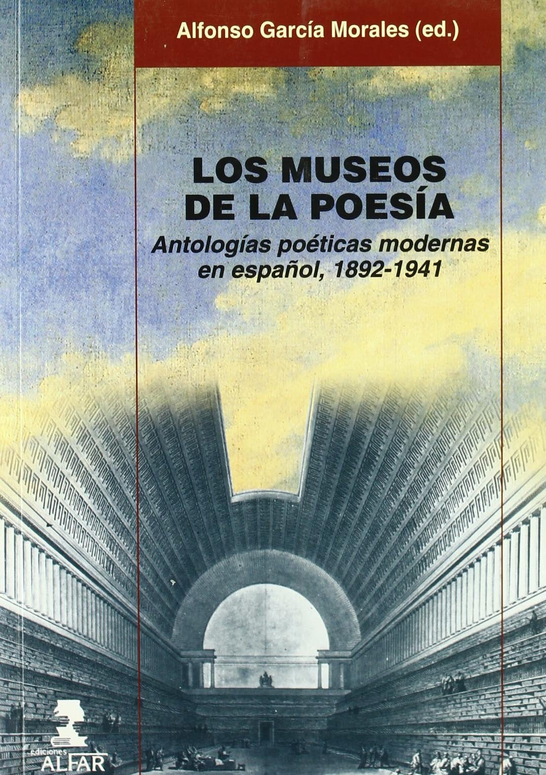LOS MUSEOS DE LA POESÍA: Antologías poéticas modernas en español, 1892-1941 book