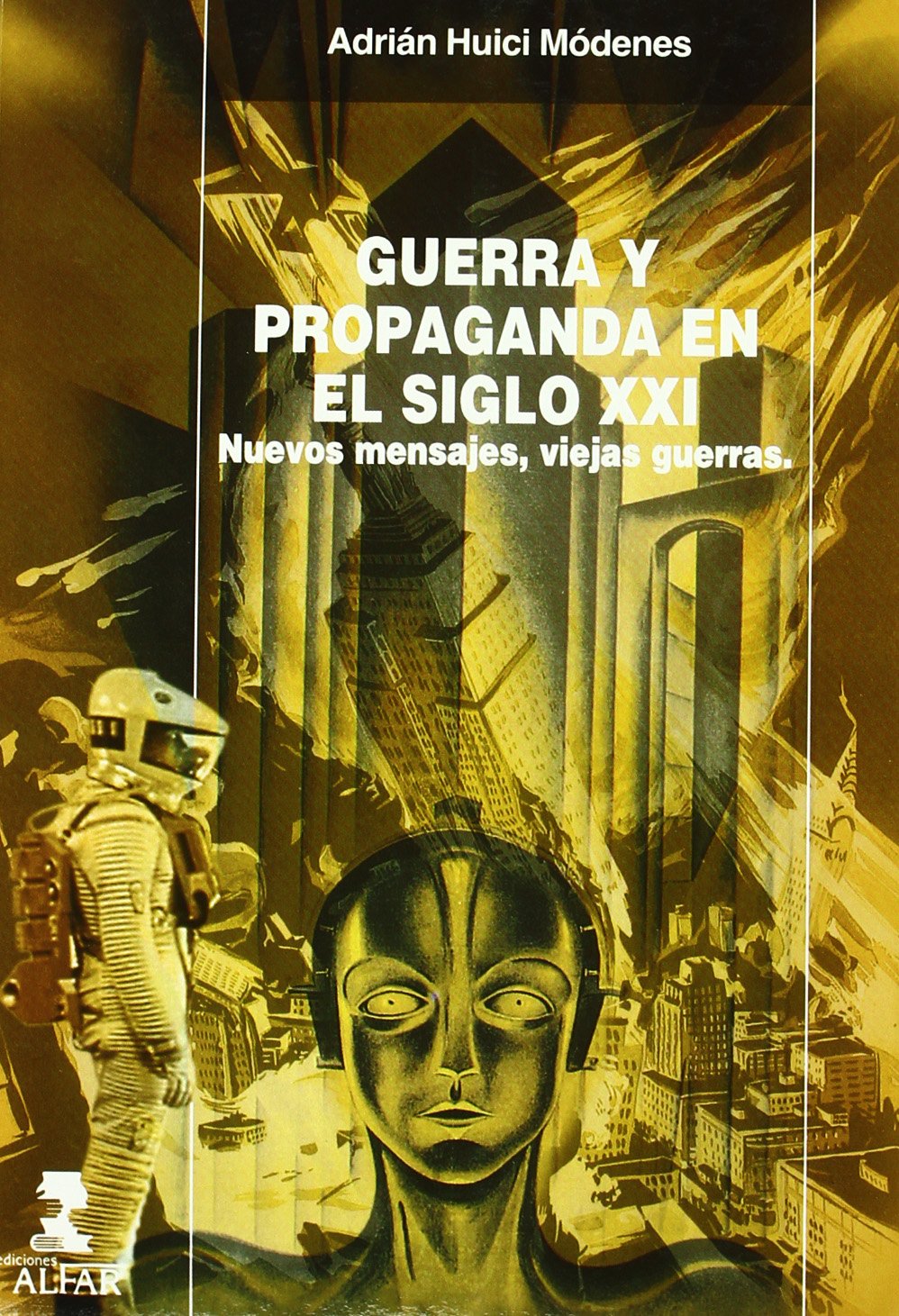 Guerra y Propaganda En El Siglo XXI: Nuevos Mensajes, Viejas Guerras book