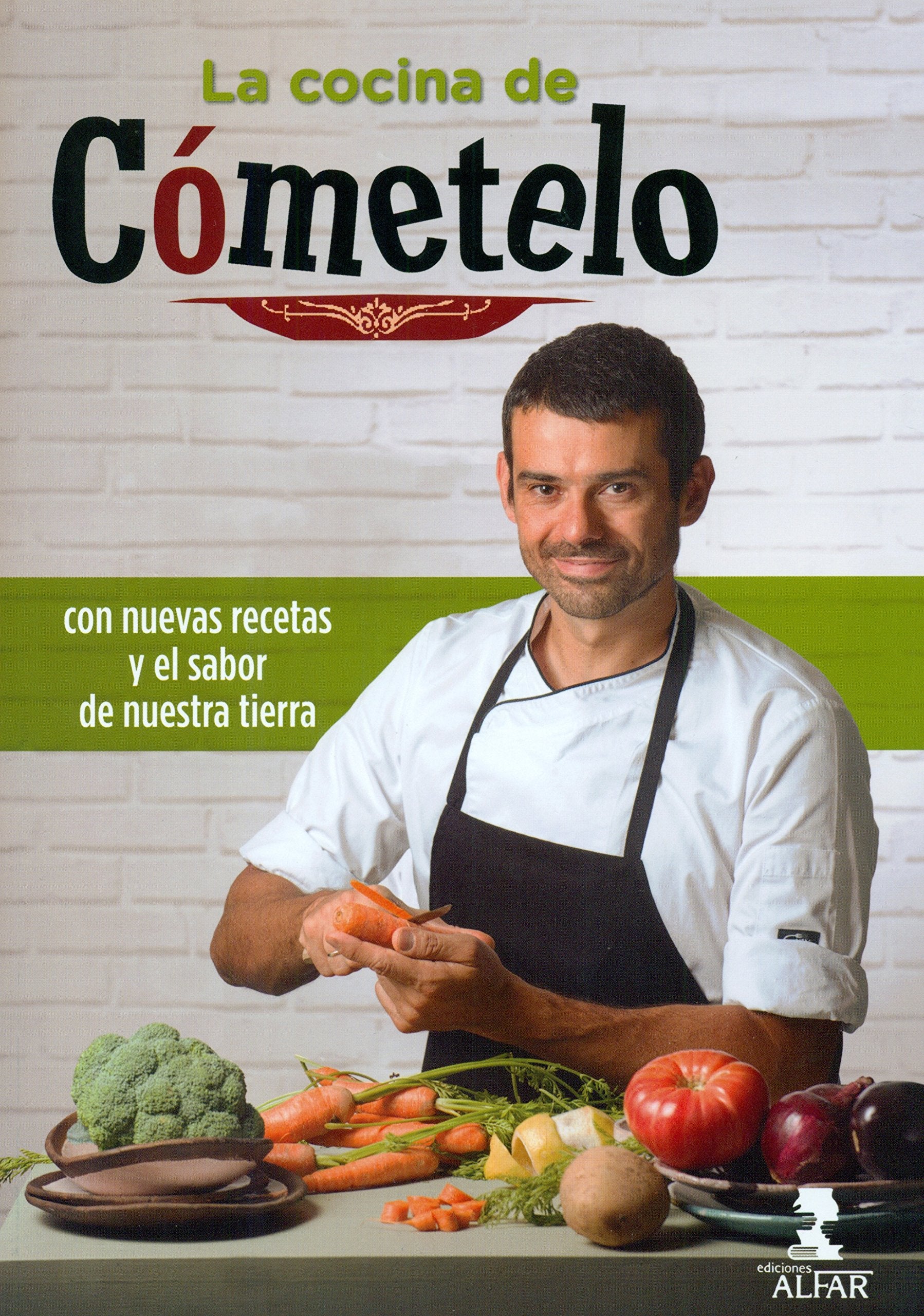 La cocina de Cómetelo: Con nuevas recetas y el sabor de nuestra tierra book