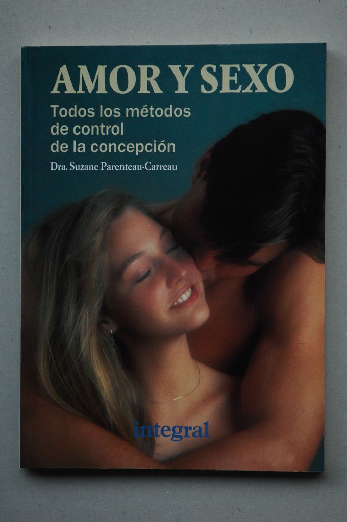 AMOR Y SEXO * TODOS LOS METODOS DE CONTR book