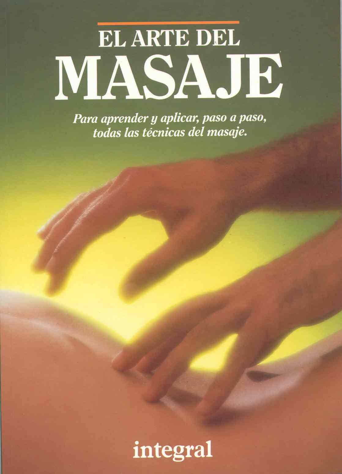 El arte del masaje : para aprender y aplicar paso a paso, todas la técnicas del masaje (Ejercicio cuerpo y m, Band 20) Medicine