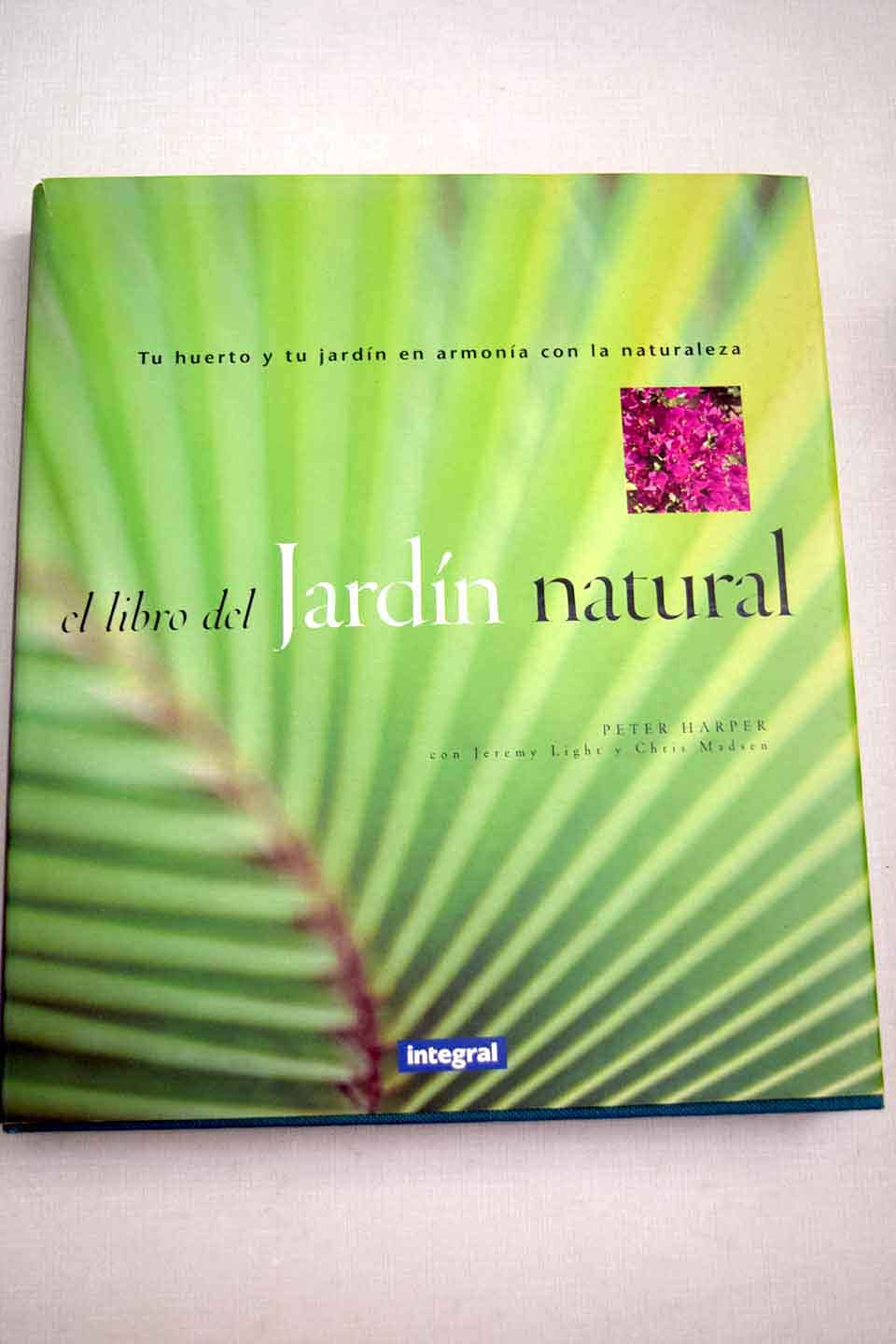 El libro del jardín natural : armonía con la naturaleza (CULTIVOS, Band 69) Hobbies & Crafts