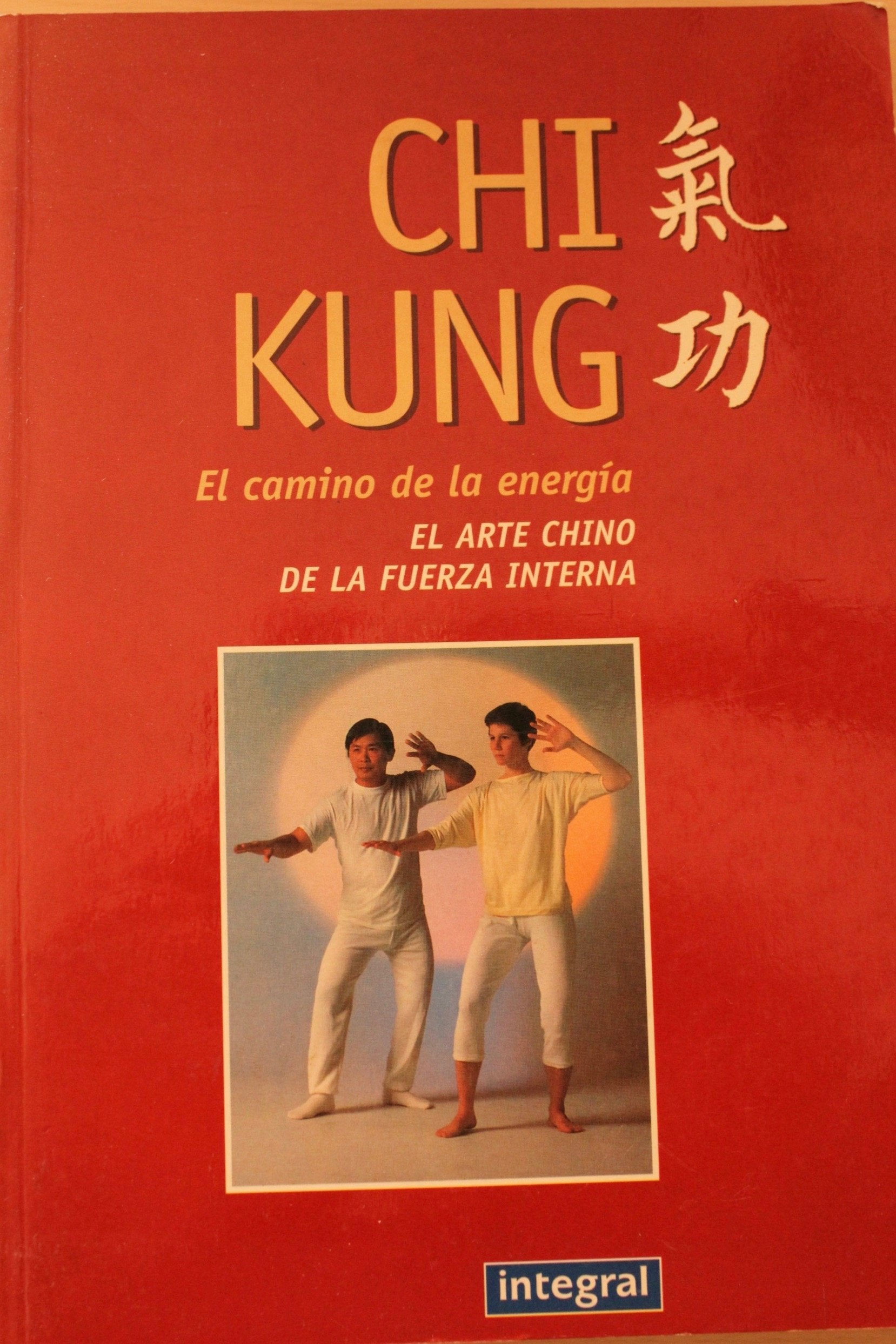 Chi kung - el camino de la energia (OTROS INTEGRAL, Band 115) Religion & Esotericism