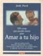 100 cosas que puedes hacer amar tu hijo (OTROS NO FICCIÓN, Band 8) Parents & Children