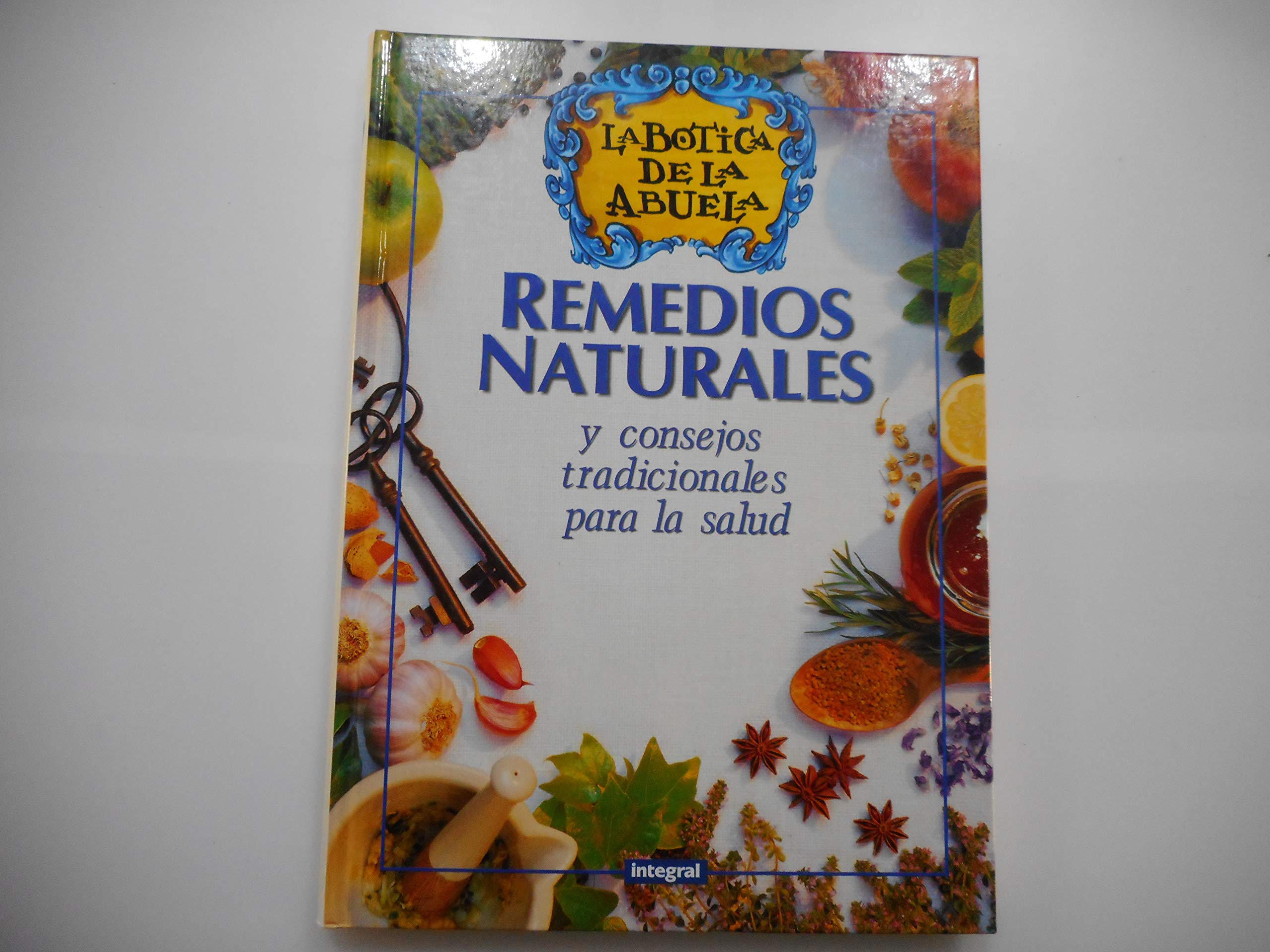 Remedios Naturales Y Consejos Tradicionales Para LA Salud book