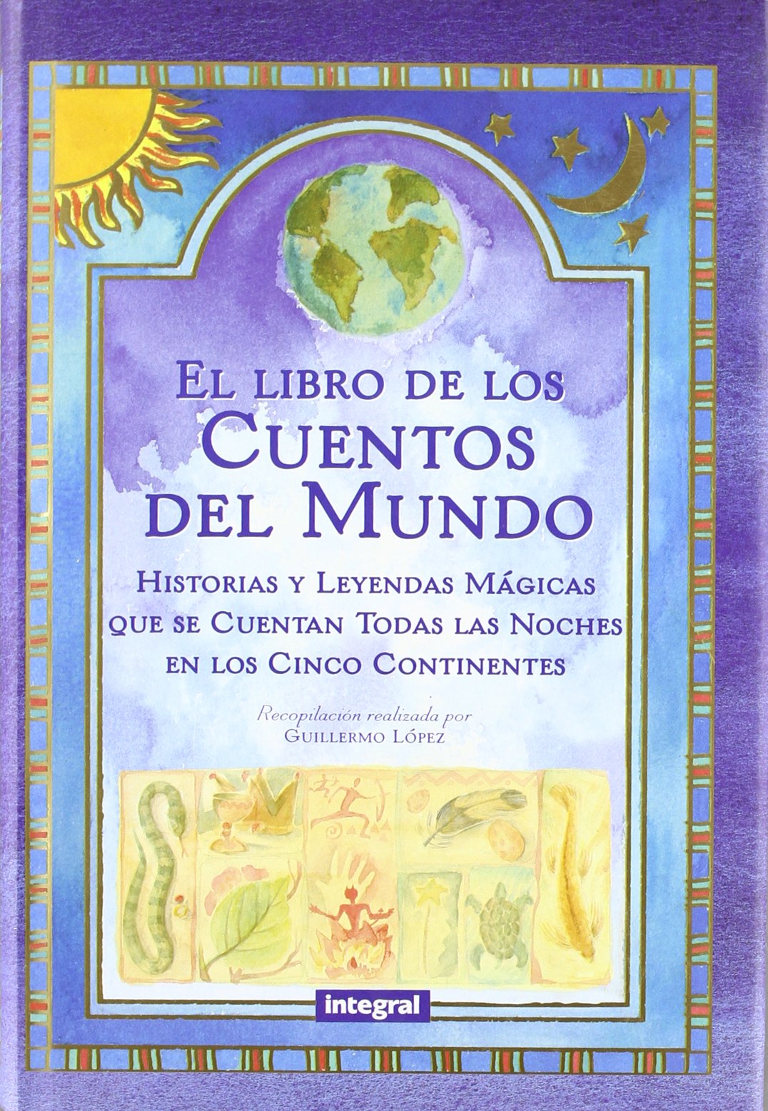 El gran libro de los cuentos del mundo : una selección de cuentos, mitos y leyendas tradicionales de los cinco continenetes (COFRE ENCANTADO, Band 17) Fairy Tales & Legends