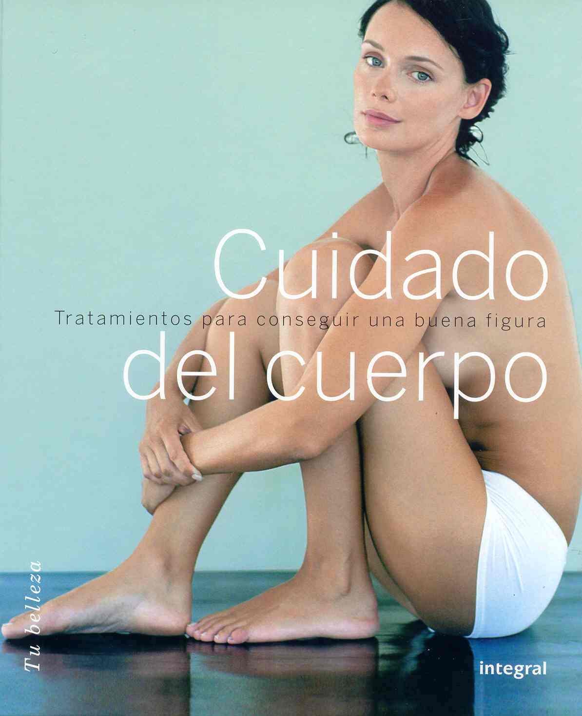 Cuidado del cuerpo/ Taking Care of the Body: Tratamientos para conseguir una buena figura/ Treaments to Get a Better Body book