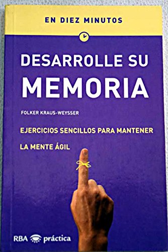 Desarrole Su Memoria En 10 Minutos: Ejercicios Sencillos Para Mantener LA Mente Agil book