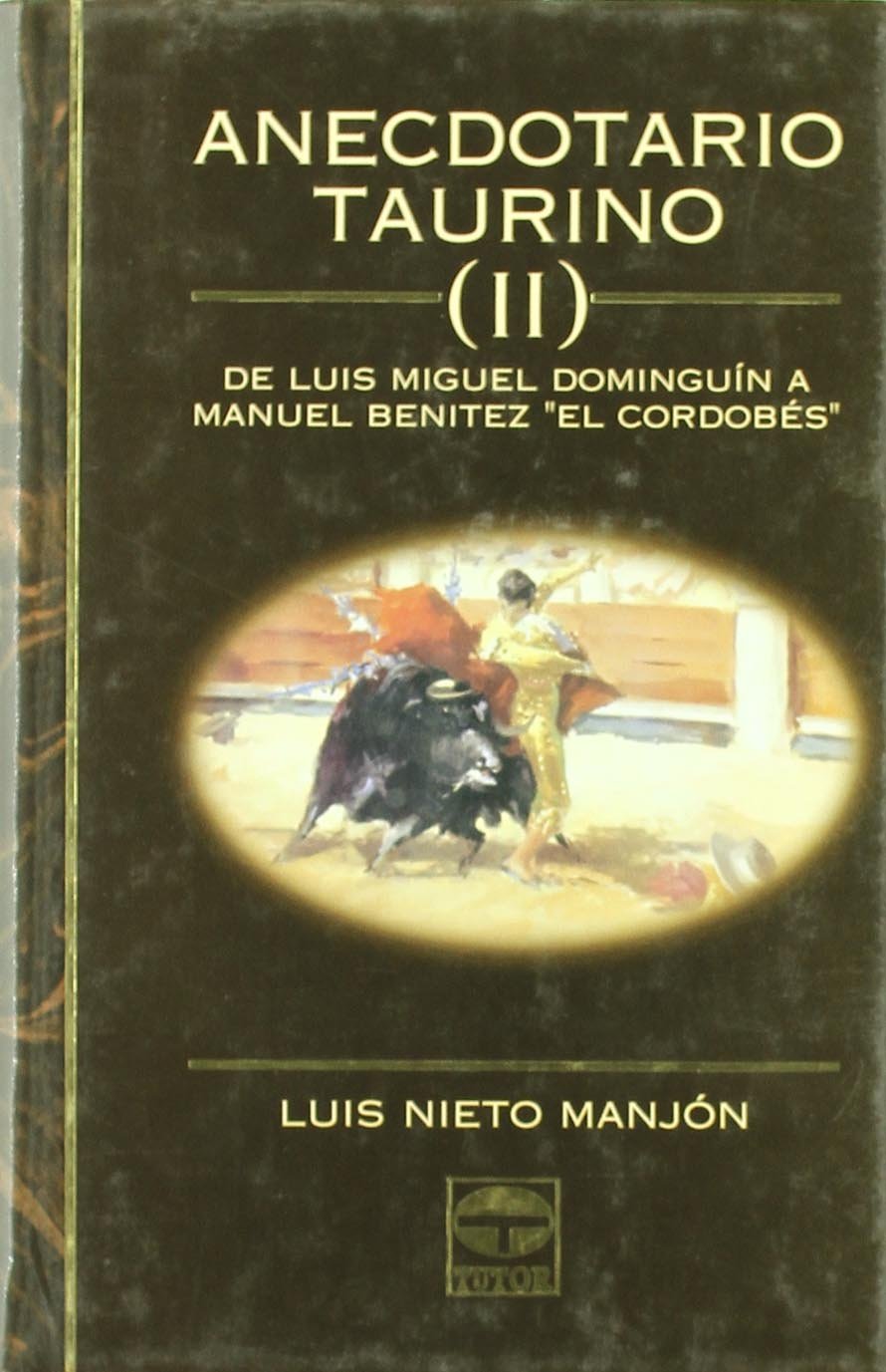 Anecdotario taurino II : de Luis Miguel Dominguín a Manuel Benítez "El Cordobés" Leisure, Home & Garden
