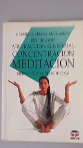 RESPIRACIÓN, ABSTRACCIÓN SENSORIAL, CONCENTRACIÓN, MEDITACIÓN book