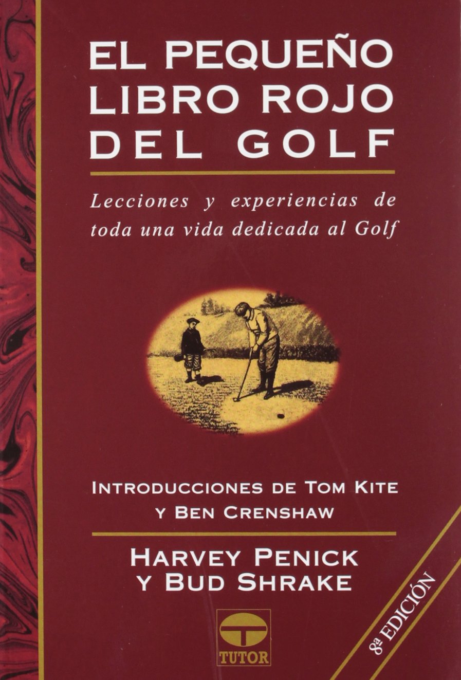 El pequeño libro rojo del golf: Lecciones y experiencias de toda una vida dedicada al golf Leisure & Fun
