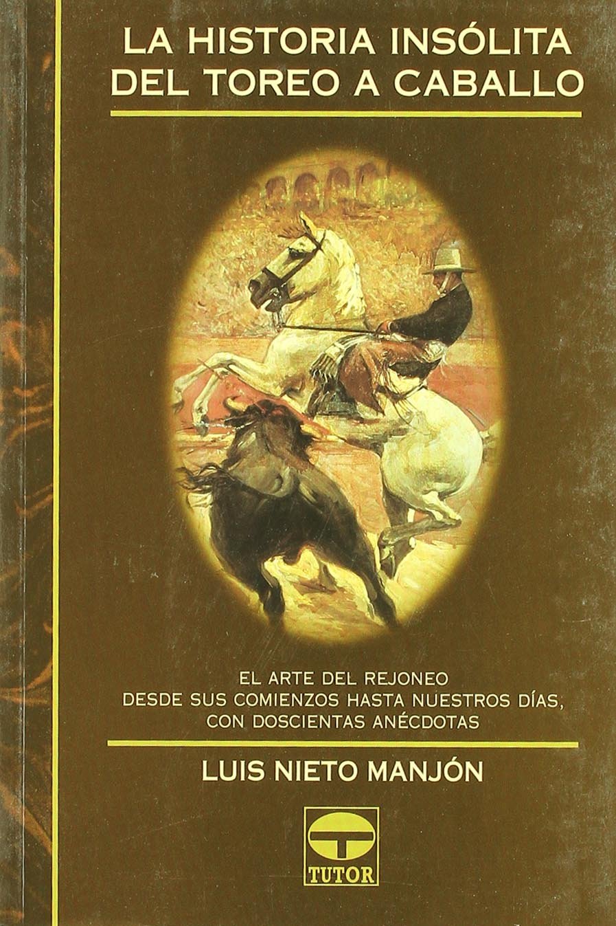 LA HISTORIA INSÓLITA DEL TOREO A CABALLO book