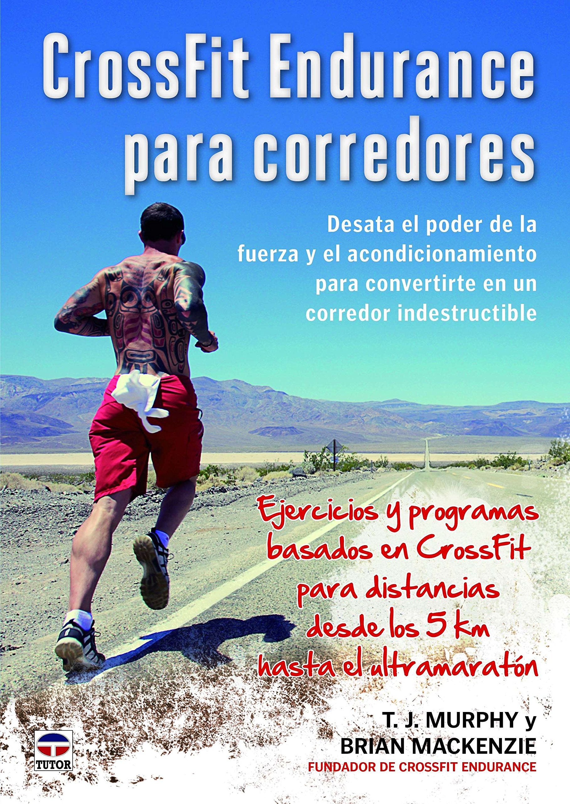 CrossFit Endurance para corredores : desata el poder de la fuerza y el acondicionamiento para convertirte en un corredor indestructible Leisure & Fun