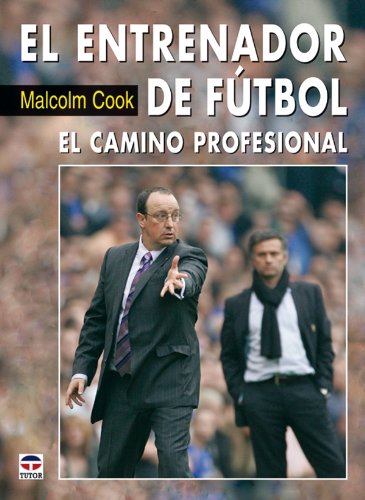 El entrenador de futbol/ Soccer Coaching: El Camino Profesional/ the Professional Way book
