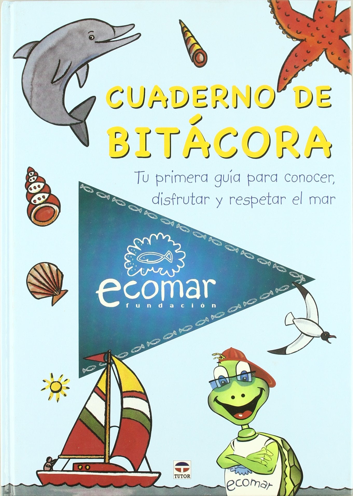 CUADERNO DE BITÁCORA. TU PRIMERA GUÍA PARA CONOCER, DISFRUTAR Y RESPETAR EL MAR book