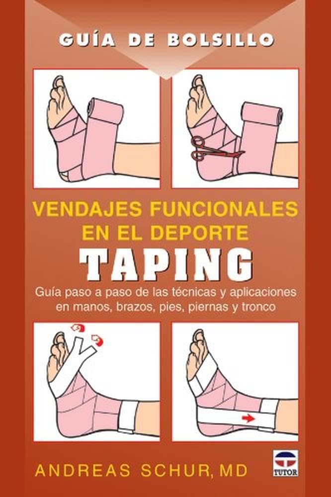 Vendajes funcionales en el deporte : taping, guía paso a paso de las técnicas y aplicaciones en manos, brazos, pies, piernas y tronco Medicine