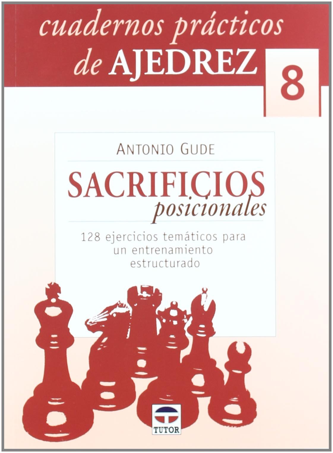 CUADERNOS PRÁCTICOS DE AJEDREZ 8.SACRIFICIOS POSICIONALES Leisure & Fun