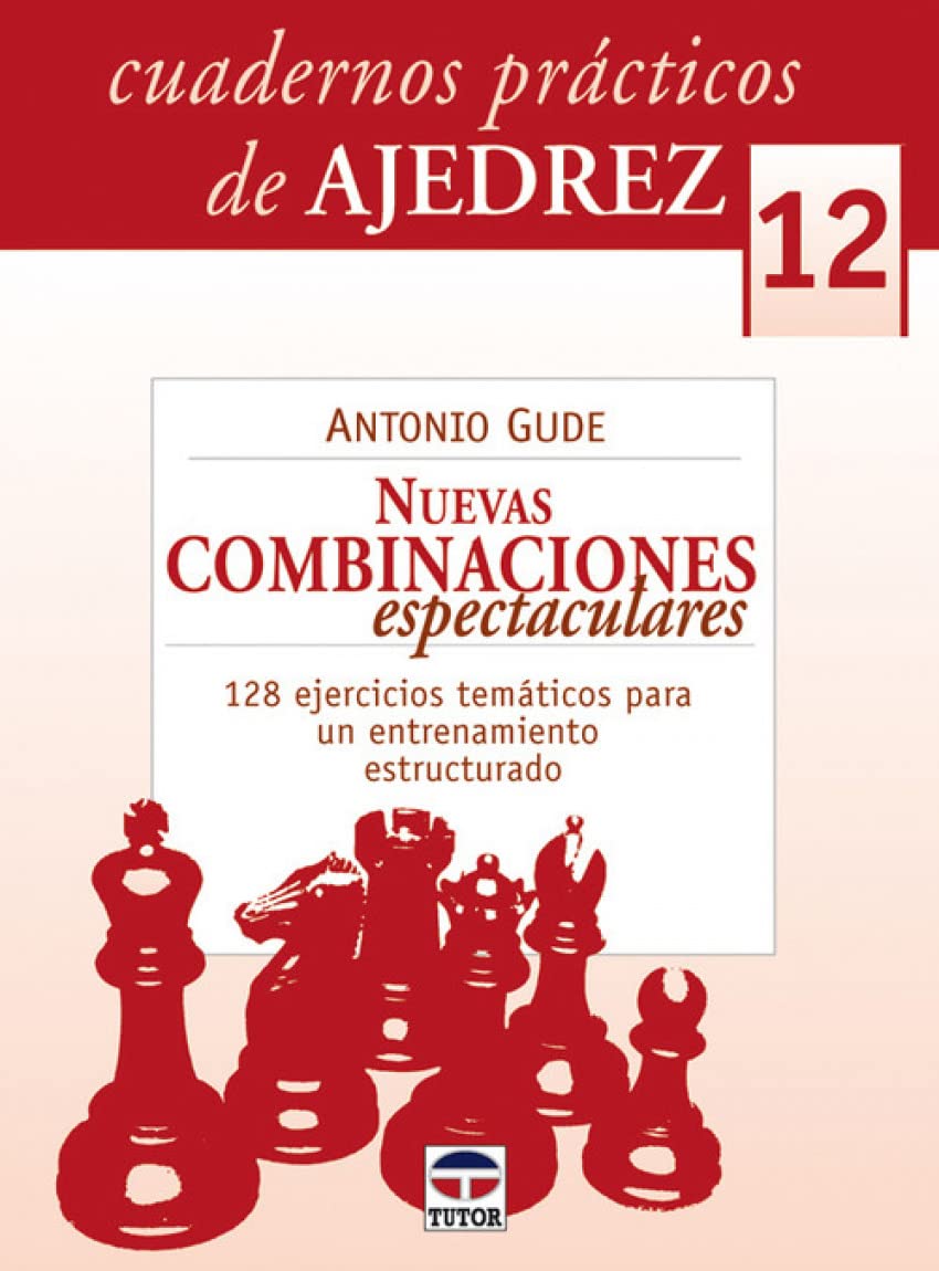 CUARDERNOS PRÁCTICOS DE AJEDREZ 12. NUEVAS COMBINACIONES ESPECTACULARES Leisure & Fun