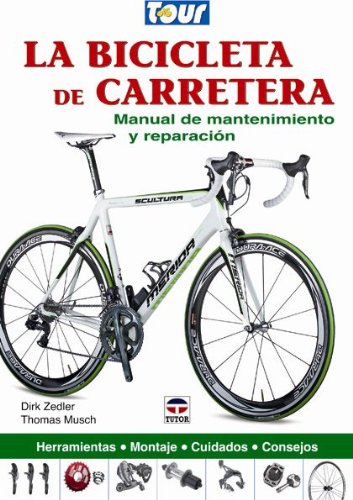 La bicicleta de carrera : manual de mantenimiento y reparación Leisure & Fun
