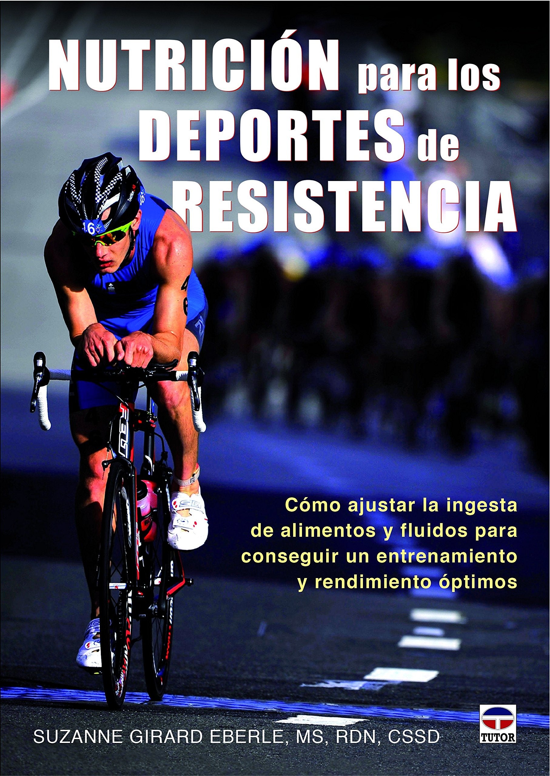 Nutrición para los deportes de resistencia: Cómo ajustar la injesta de alimentos y fluidos para conseguir un entrenamiento y rendimiento óptimos book