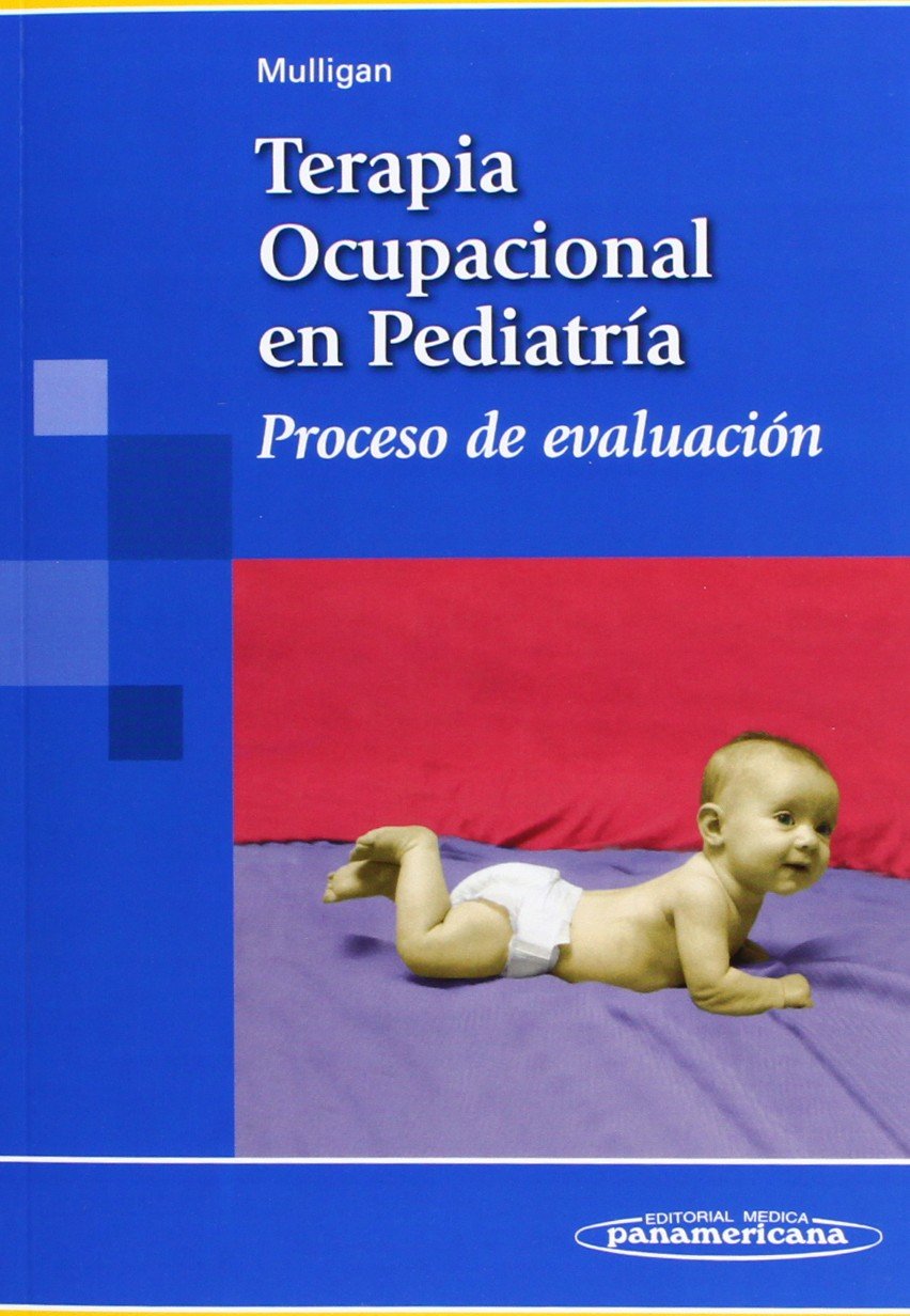 Terapia ocupacional en pediatría proceso de evaluación / Pediatric occupational therapy evaluation process book