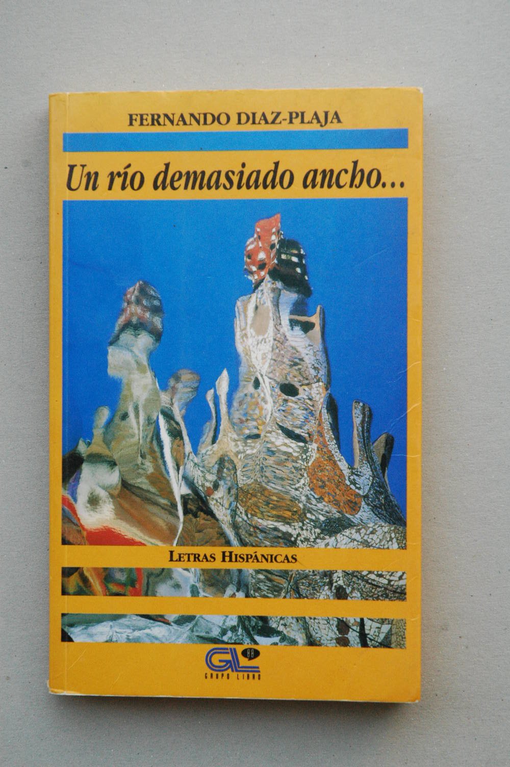 Un rio demasiado ancho-- (Letras hispanicas) (Spanish Edition) Diaz Plaja Fernando book