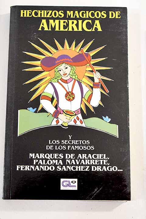 Hechizos mágicos de América y los secretos de los famosos Marqués de Araciel, Paloma Navarrete, Fernando Sánchez Dragó Books