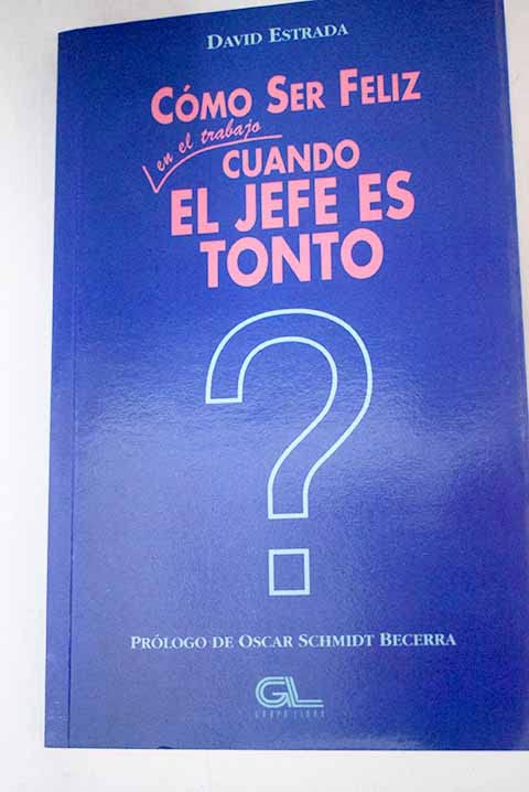 Como ser feliz en el trabajo cuando el jefe es tonto Books