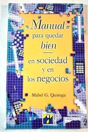 Manual para quedar bien en sociedad y en los negocios Books