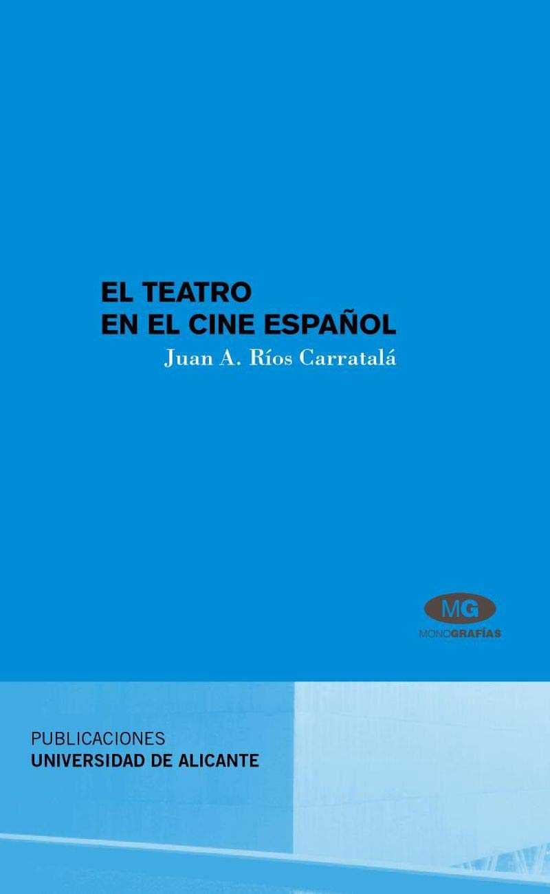 El teatro en el cine español (Monografías) Film, Art & Culture