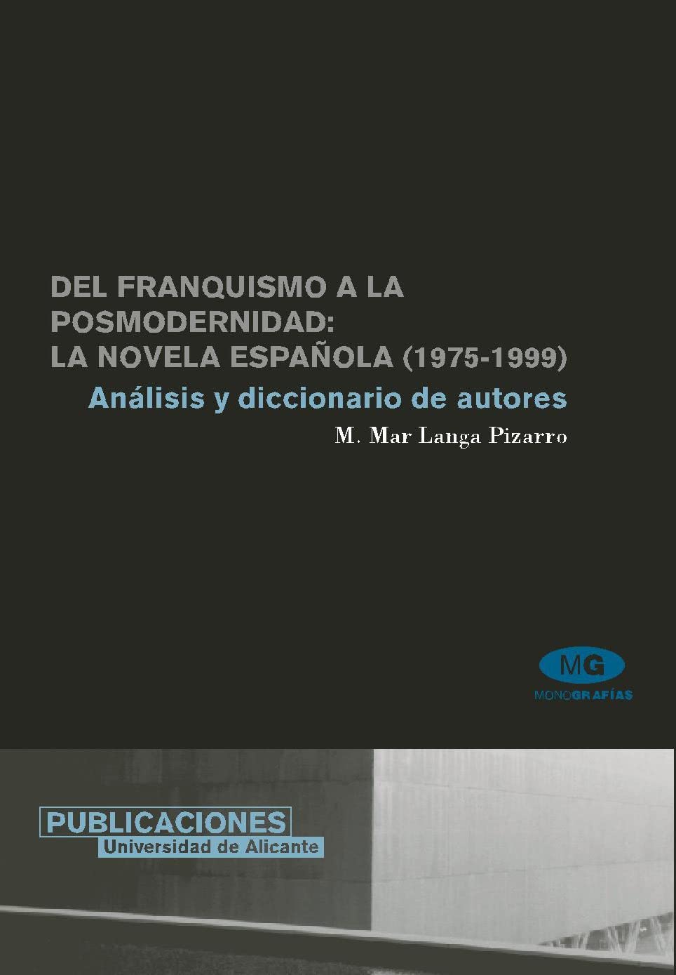 Del franquismo a la posmodernidad, la novela española (1975-99), análisis y diccionario de autores Social Sciences