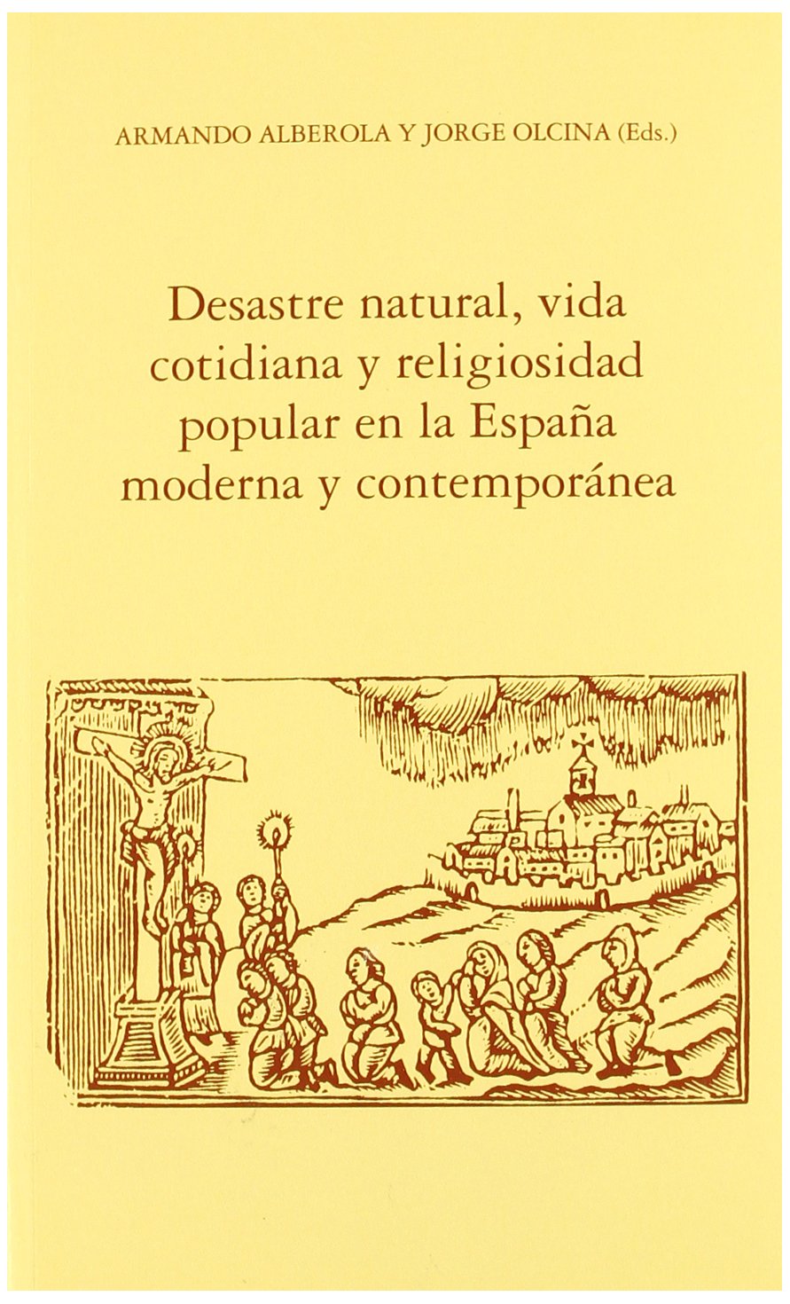 Desastre natural, vida cotidiana y religiosidad popular en la España moderna y contemporánea book