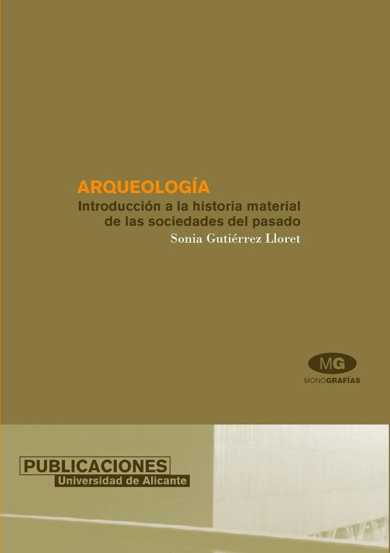 Arqueologia / Archeology: Introduccion a La Historia Material De Las Sociedades Del Pasado / Introduction to the Material History of Past Societies book